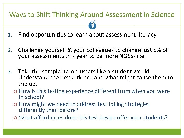 Ways to Shift Thinking Around Assessment in Science 1. Find opportunities to learn about