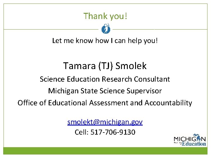 Thank you! Let me know how I can help you! Tamara (TJ) Smolek Science