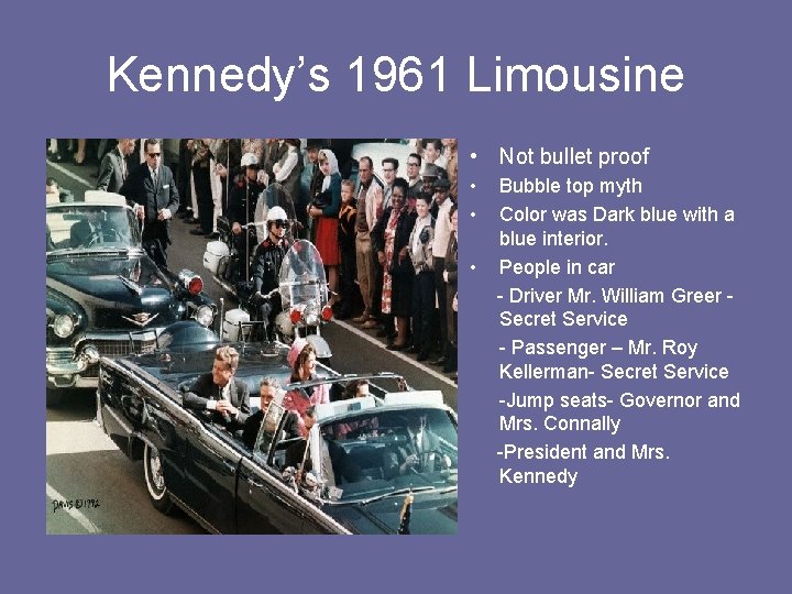 Kennedy’s 1961 Limousine • Not bullet proof • • • Bubble top myth Color Kennedy’s 1961 Limousine • Not bullet proof • • • Bubble top myth Color