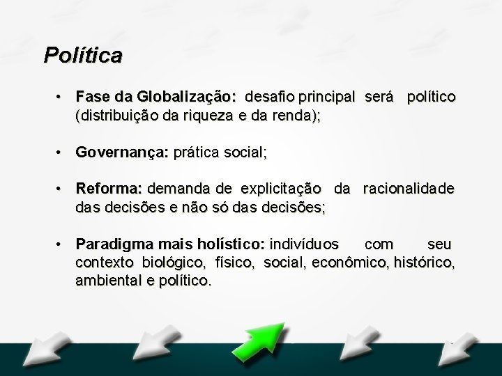 Hospital Geral Dr. Waldemar Alcântara Política • Fase da Globalização: desafio principal será político