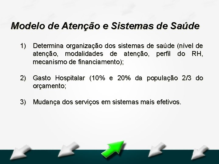 Hospital Geral Dr. Waldemar Alcântara Modelo de Atenção e Sistemas de Saúde 1) Determina