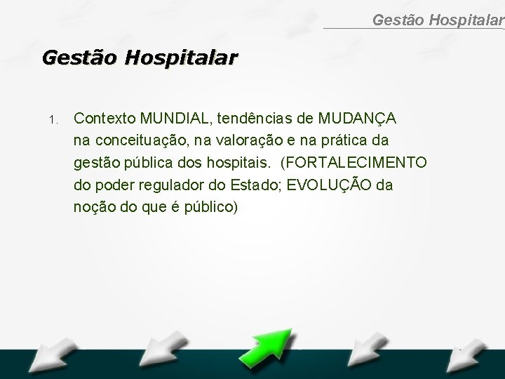 Hospital Geral Dr. Waldemar Alcântara Gestão Hospitalar 1. Contexto MUNDIAL, tendências de MUDANÇA na