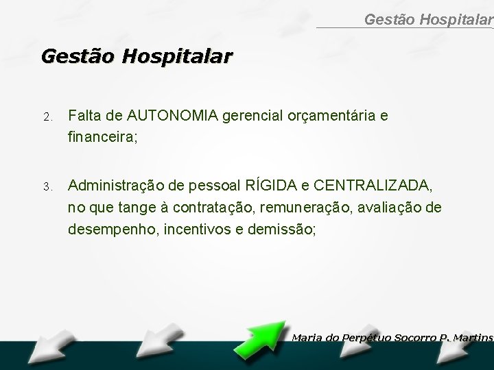 Hospital Geral Dr. Waldemar Alcântara Gestão Hospitalar 2. Falta de AUTONOMIA gerencial orçamentária e