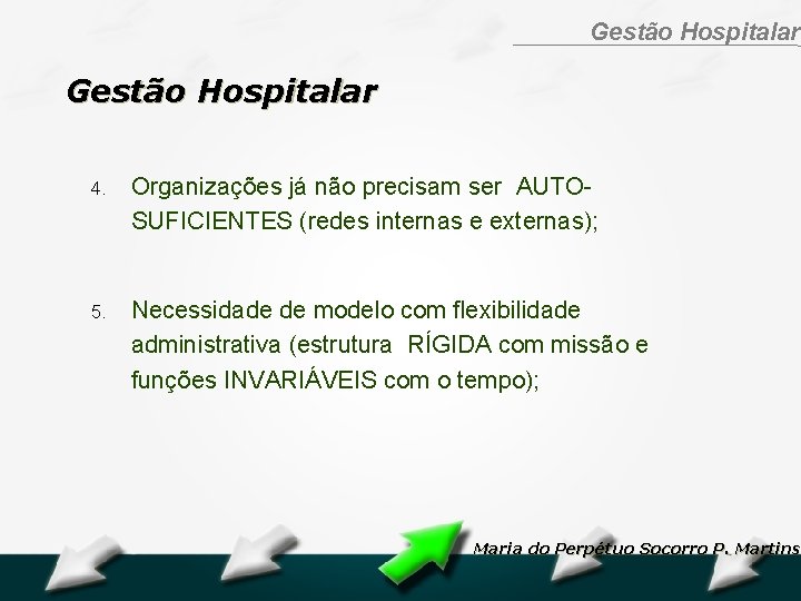 Hospital Geral Dr. Waldemar Alcântara Gestão Hospitalar 4. Organizações já não precisam ser AUTOSUFICIENTES