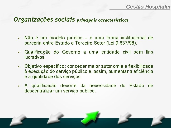 Hospital Geral Dr. Waldemar Alcântara Gestão Hospitalar Organizações sociais principais características § Não é