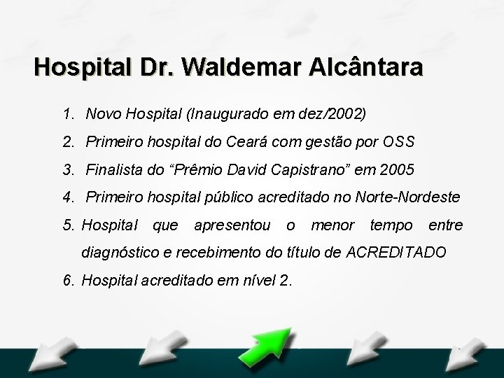 Hospital Geral Dr. Waldemar Alcântara Hospital Dr. Waldemar Alcântara 1. Novo Hospital (Inaugurado em