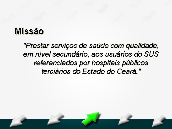 Hospital Geral Dr. Waldemar Alcântara Missão "Prestar serviços de saúde com qualidade, em nível