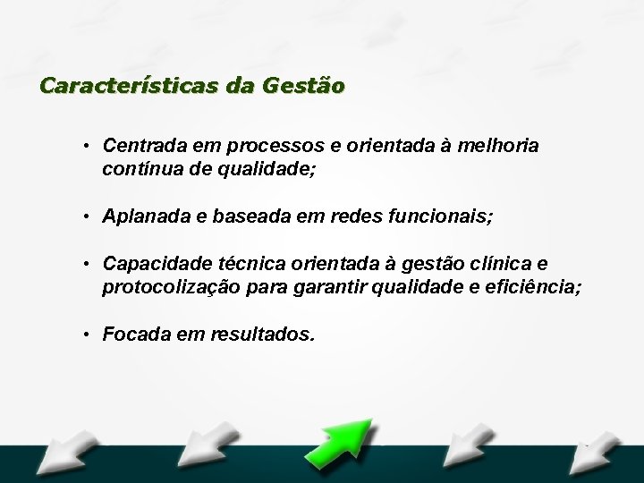 Hospital Geral Dr. Waldemar Alcântara Características da Gestão • Centrada em processos e orientada