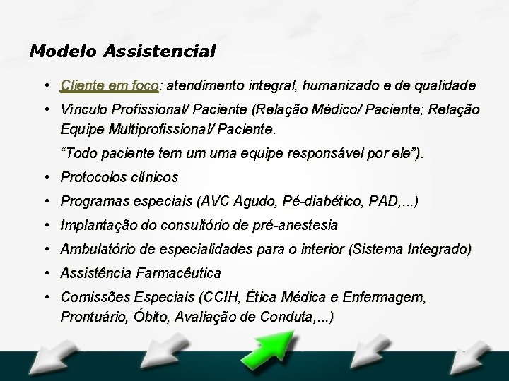 Hospital Geral Dr. Waldemar Alcântara Modelo Assistencial • Cliente em foco: atendimento integral, humanizado