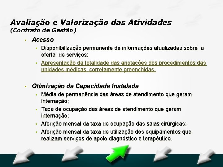 Hospital Geral Dr. Waldemar Alcântara Avaliação e Valorização das Atividades (Contrato de Gestão) §