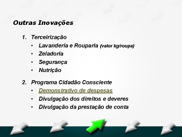 Hospital Geral Dr. Waldemar Alcântara Outras Inovações 1. Terceirização • Lavanderia e Rouparia (valor