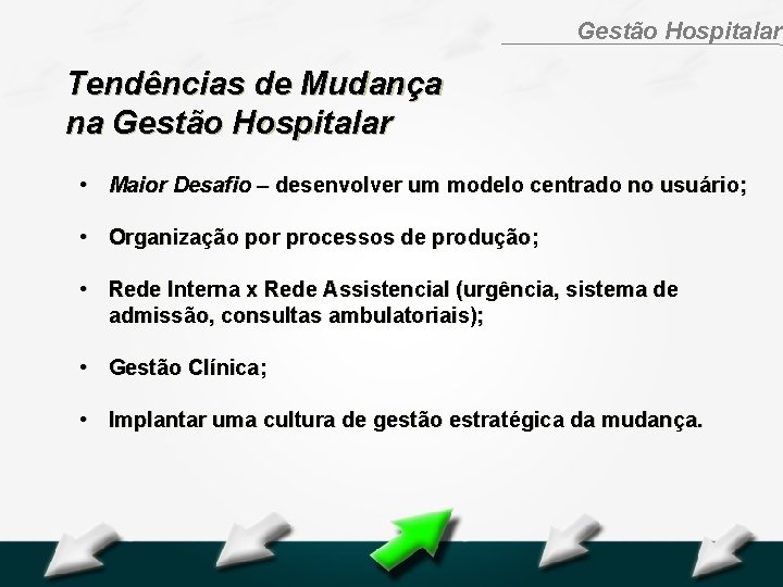 Hospital Geral Dr. Waldemar Alcântara Gestão Hospitalar Tendências de Mudança na Gestão Hospitalar •