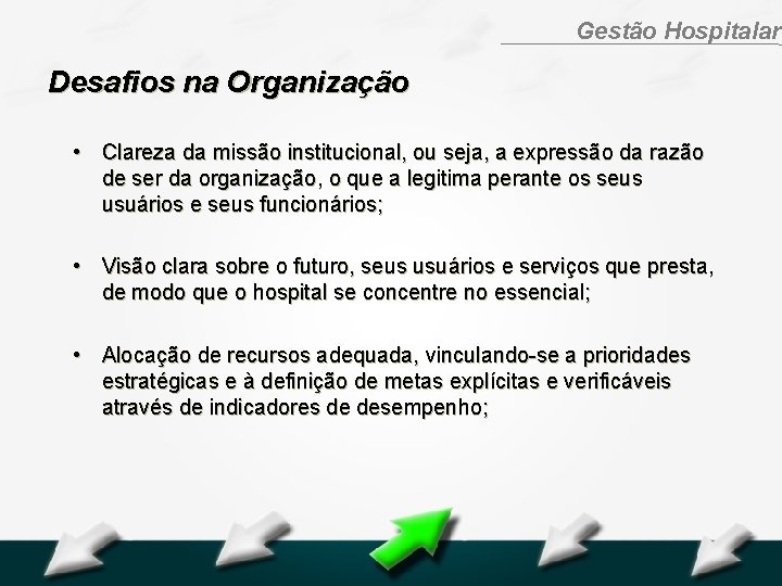 Hospital Geral Dr. Waldemar Alcântara Gestão Hospitalar Desafios na Organização • Clareza da missão