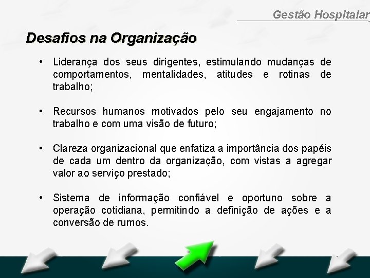 Hospital Geral Dr. Waldemar Alcântara Gestão Hospitalar Desafios na Organização • Liderança dos seus