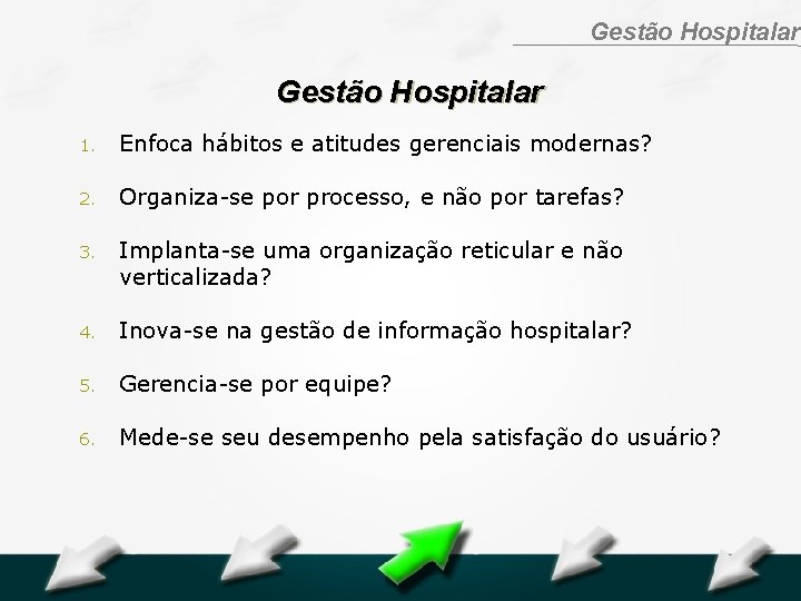 Hospital Geral Dr. Waldemar Alcântara Gestão Hospitalar 1. Enfoca hábitos e atitudes gerenciais modernas?