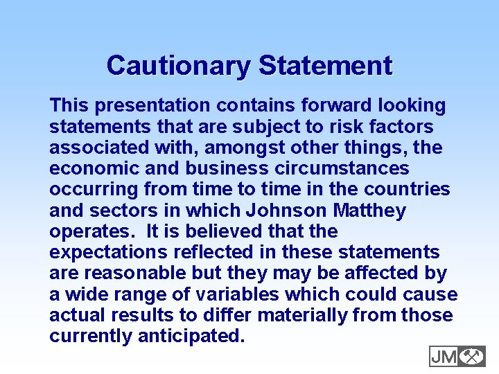 Cautionary Statement This presentation contains forward looking statements that are subject to risk factors