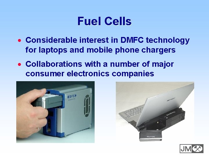 Fuel Cells · Considerable interest in DMFC technology for laptops and mobile phone chargers
