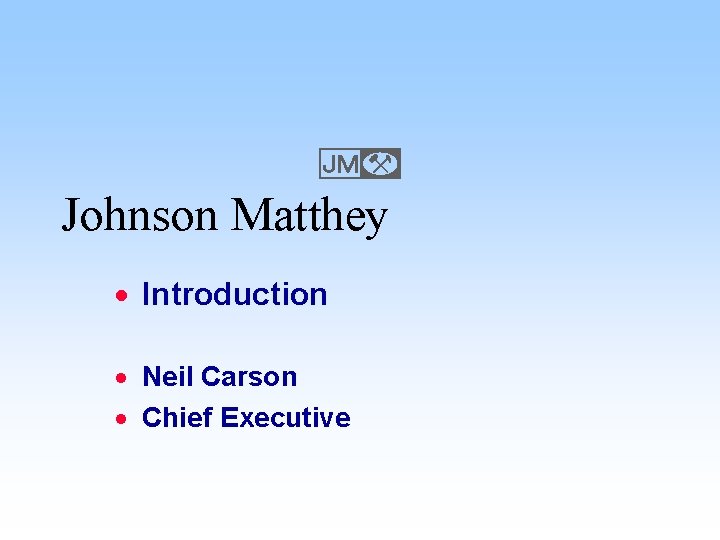 E Johnson Matthey · Introduction · Neil Carson · Chief Executive 