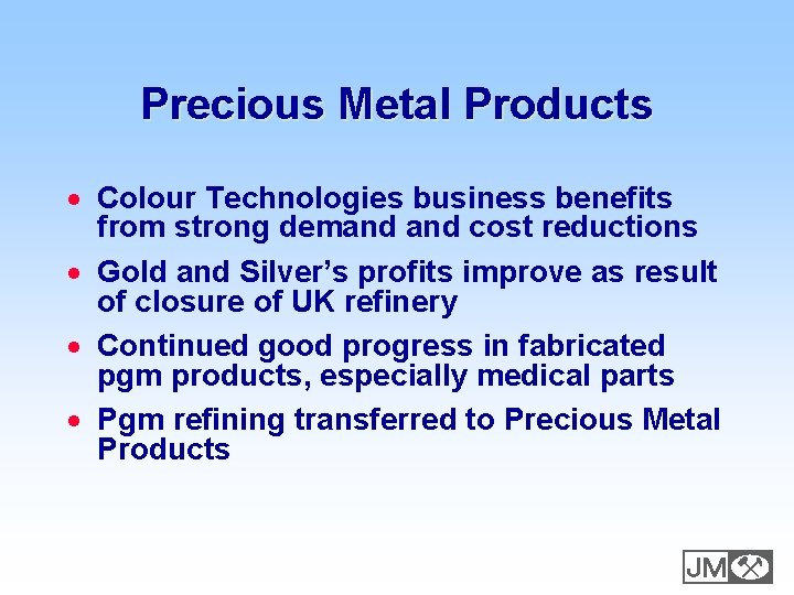 Precious Metal Products · Colour Technologies business benefits from strong demand cost reductions ·