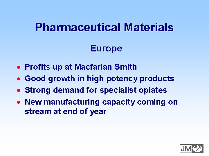 Pharmaceutical Materials Europe · · Profits up at Macfarlan Smith Good growth in high