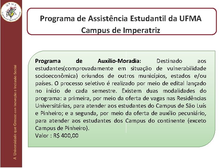 Programa de Assistência Estudantil da UFMA Campus de Imperatriz Programa de Auxílio-Moradia: Destinado aos