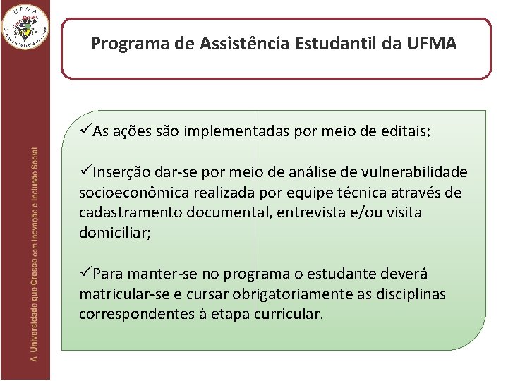 Programa de Assistência Estudantil da UFMA üAs ações são implementadas por meio de editais;