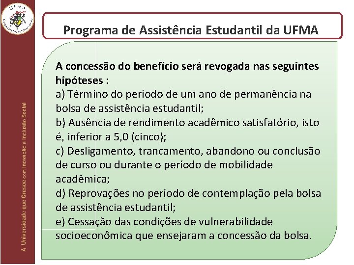 Programa de Assistência Estudantil da UFMA A concessão do benefício será revogada nas seguintes