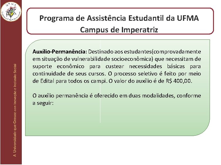 Programa de Assistência Estudantil da UFMA Campus de Imperatriz Auxílio-Permanência: Destinado aos estudantes(comprovadamente em