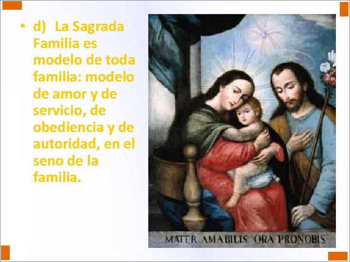  • d) La Sagrada Familia es modelo de toda familia: modelo de amor