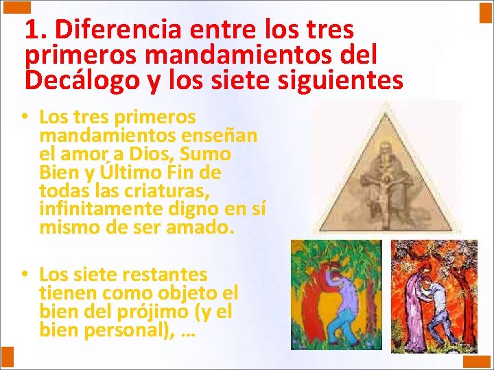 1. Diferencia entre los tres primeros mandamientos del Decálogo y los siete siguientes •