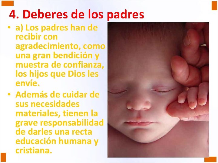 4. Deberes de los padres • a) Los padres han de recibir con agradecimiento,