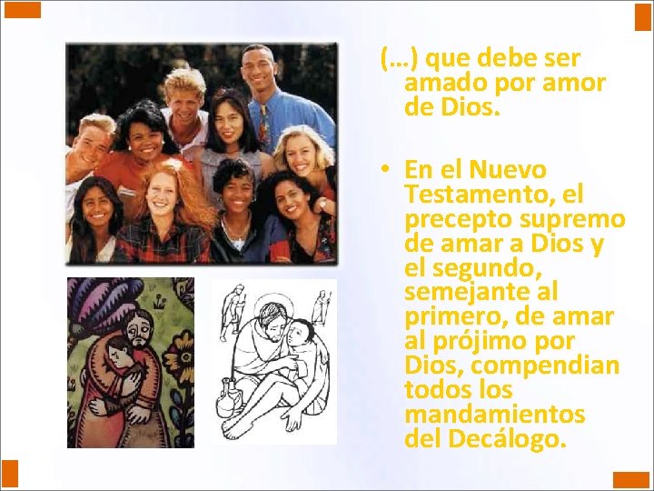 (…) que debe ser amado por amor de Dios. • En el Nuevo Testamento,