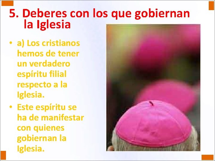 5. Deberes con los que gobiernan la Iglesia • a) Los cristianos hemos de