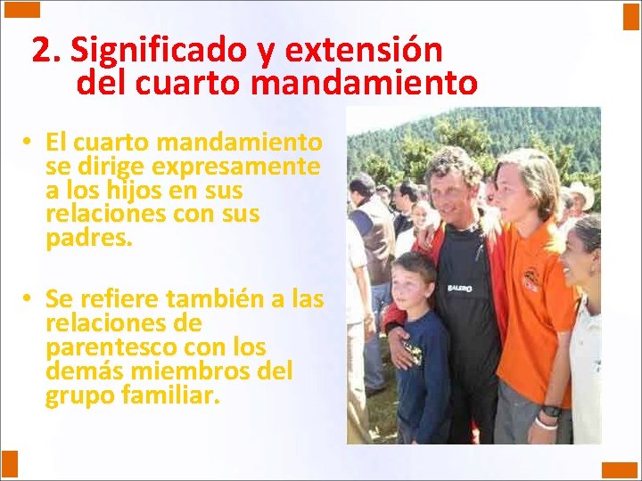 2. Significado y extensión del cuarto mandamiento • El cuarto mandamiento se dirige expresamente