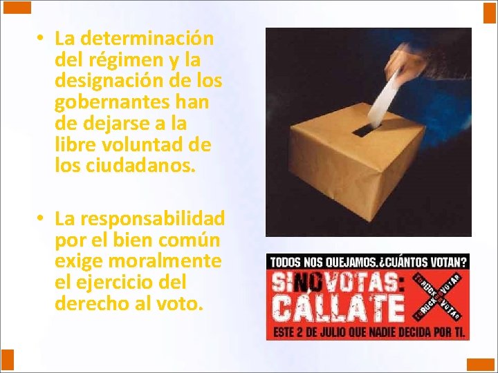  • La determinación del régimen y la designación de los gobernantes han de