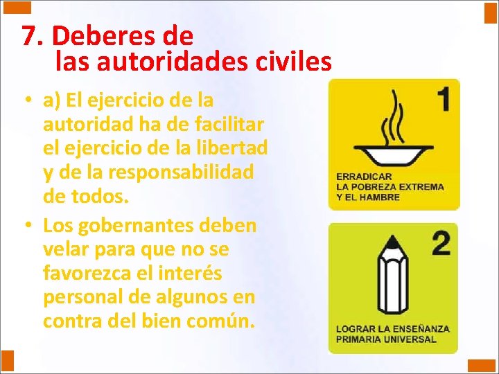 7. Deberes de las autoridades civiles • a) El ejercicio de la autoridad ha