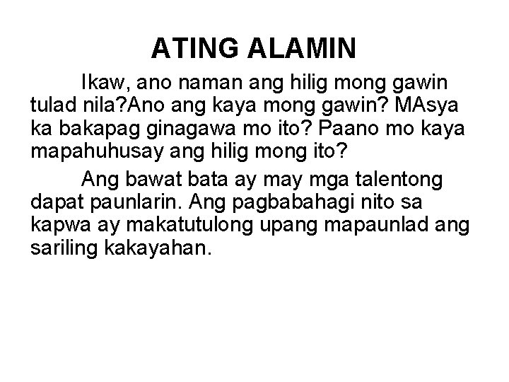 ATING ALAMIN Ikaw, ano naman ang hilig mong gawin tulad nila? Ano ang kaya