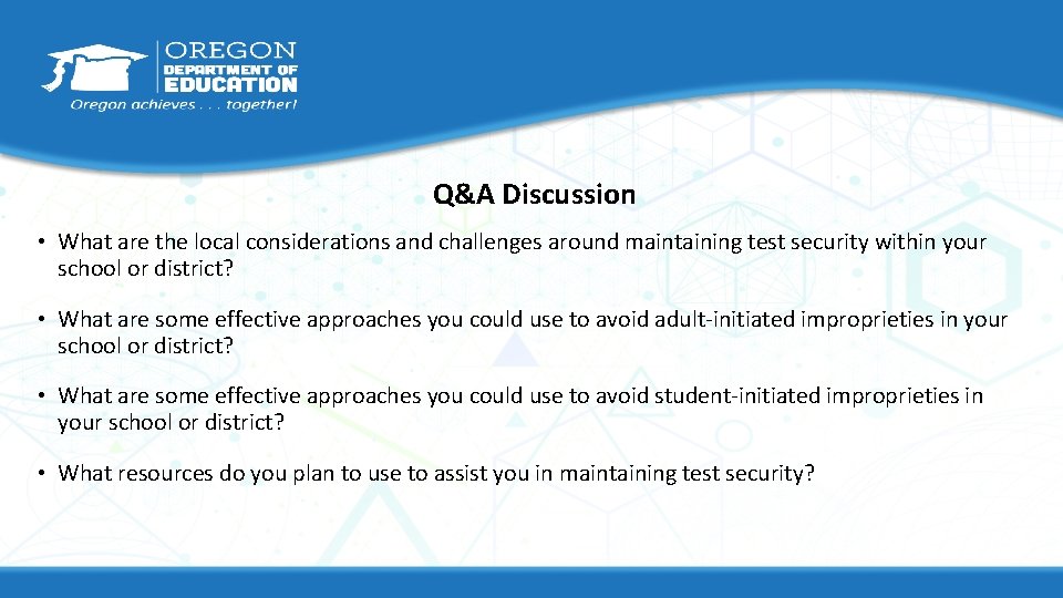 Q&A Discussion • What are the local considerations and challenges around maintaining test security