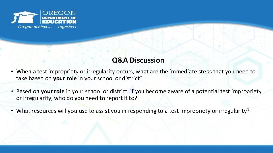 Q&A Discussion • When a test impropriety or irregularity occurs, what are the immediate
