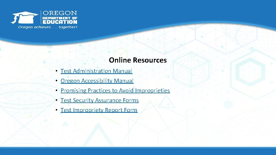 Online Resources • Test Administration Manual • Oregon Accessibility Manual • Promising Practices to