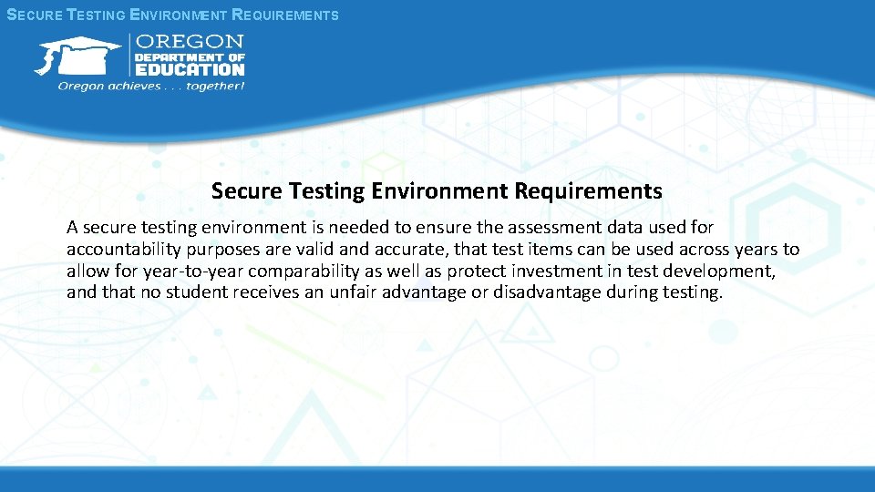 SECURE TESTING ENVIRONMENT REQUIREMENTS Secure Testing Environment Requirements A secure testing environment is needed