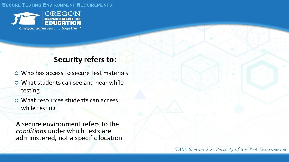SECURE TESTING ENVIRONMENT REQUIREMENTS Security refers to: Who has access to secure test materials