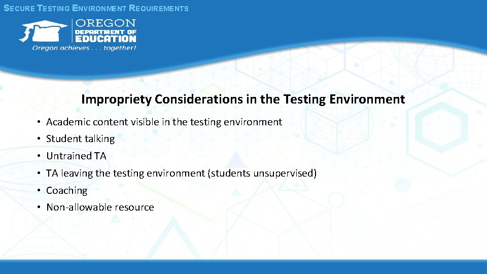 SECURE TESTING ENVIRONMENT REQUIREMENTS Impropriety Considerations in the Testing Environment • Academic content visible