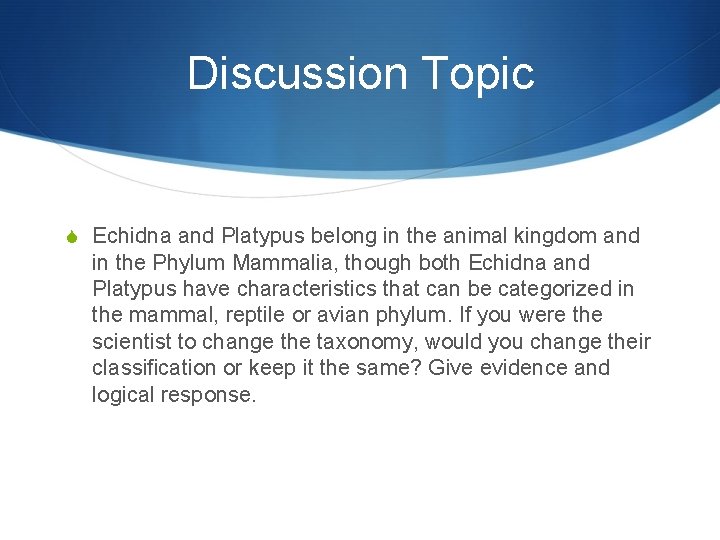 Discussion Topic S Echidna and Platypus belong in the animal kingdom and in the