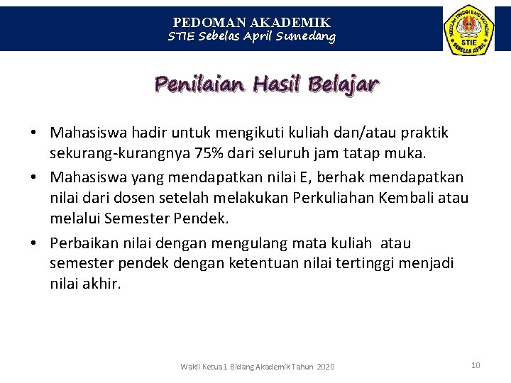 PEDOMAN AKADEMIK STIE Sebelas April Sumedang Penilaian Hasil Belajar • Mahasiswa hadir untuk mengikuti