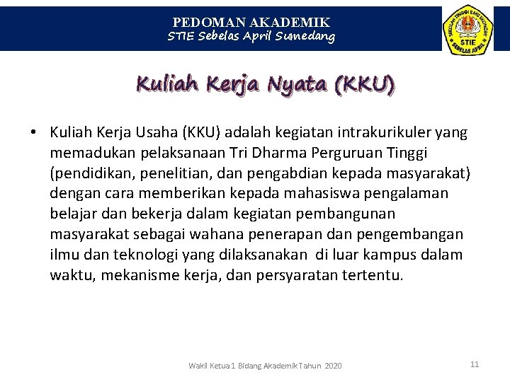 PEDOMAN AKADEMIK STIE Sebelas April Sumedang Kuliah Kerja Nyata (KKU) • Kuliah Kerja Usaha