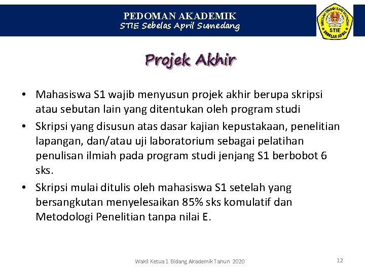 PEDOMAN AKADEMIK STIE Sebelas April Sumedang Projek Akhir • Mahasiswa S 1 wajib menyusun