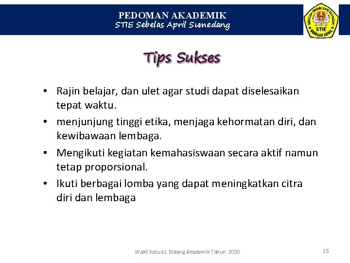 PEDOMAN AKADEMIK STIE Sebelas April Sumedang Tips Sukses • Rajin belajar, dan ulet agar