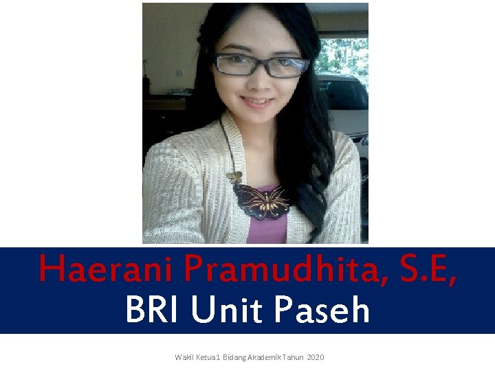 Haerani Pramudhita, S. E, BRI Unit Paseh Wakil Ketua 1 Bidang Akademik Tahun 2020