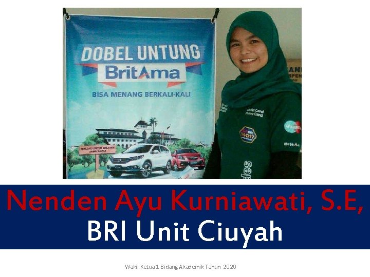 Nenden Ayu Kurniawati, S. E, BRI Unit Ciuyah Wakil Ketua 1 Bidang Akademik Tahun